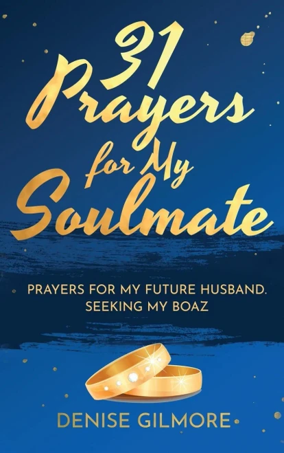 31 Prayers For My Soulmate: Prayers For My Future Husband. Seeking My Boaz.