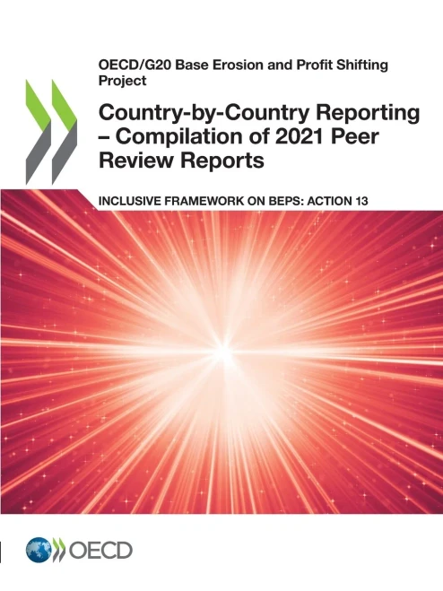 Oecd/G20 Base Erosion And Profit Shifting Project Country-By-Country Reporting  Compilation Of 2021 Peer Review Reports Inclusive Framework On Beps: Action 13