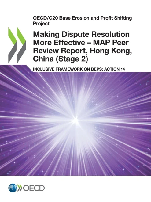 Oecd/G20 Base Erosion And Profit Shifting Project Making Dispute Resolution More Effective  Map Peer Review Report, Hong Kong, China (Stage 2) Inclusive Framework On Beps: Action 14