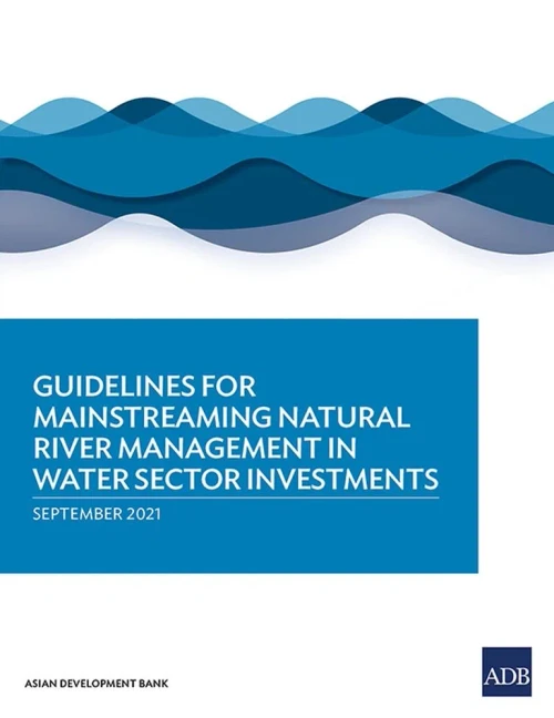 Guidelines For Mainstreaming Natural River Management In Water Sector Investments