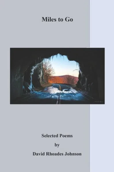 Miles to Go: Selected Poems by David Rhoades Johnson