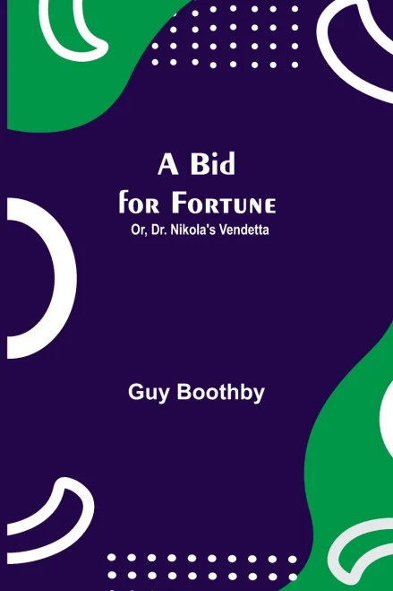 A Bid For Fortune; Or, Dr. Nikola'S Vendetta
