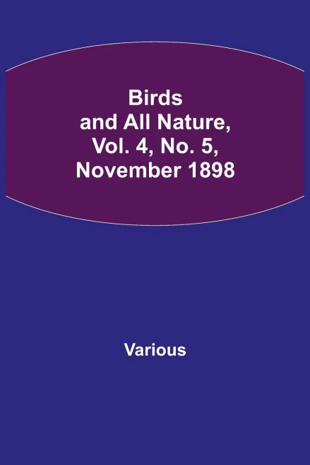 Birds And All Nature, Vol. 4, No. 5, November 1898