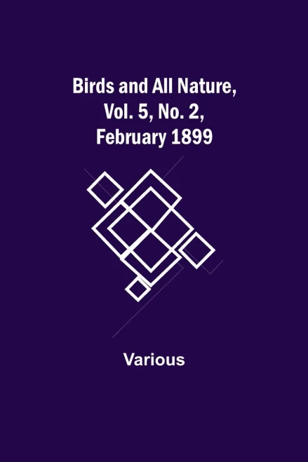 Birds And All Nature, Vol. 5, No. 2, February 1899