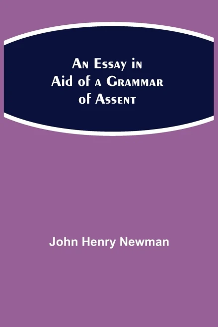 An Essay In Aid Of A Grammar Of Assent