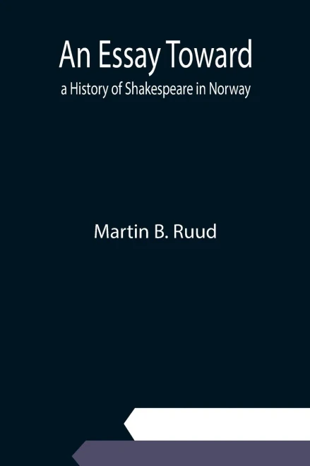 An Essay Toward A History Of Shakespeare In Norway