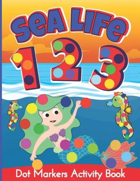 Dot Markers Activity Book: Mermaids, sea animals and numbers do a dot coloring book for Kids Ages 2-5 (AU Edition) (The Second Schule Coloring Books)