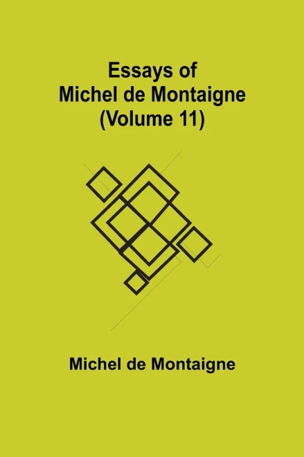 Essays Of Michel De Montaigne (Volume 11)