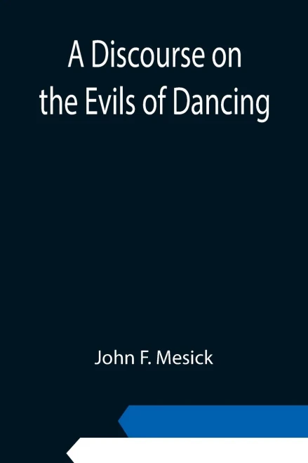 A Discourse On The Evils Of Dancing