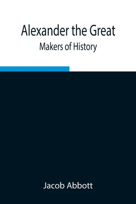 Alexander The Great; Makers Of History