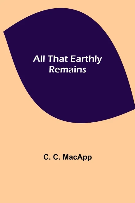All That Earthly Remains