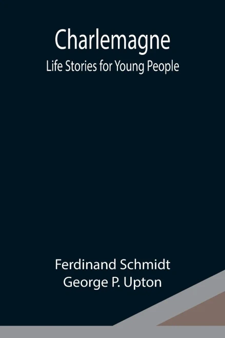 Charlemagne; Life Stories For Young People
