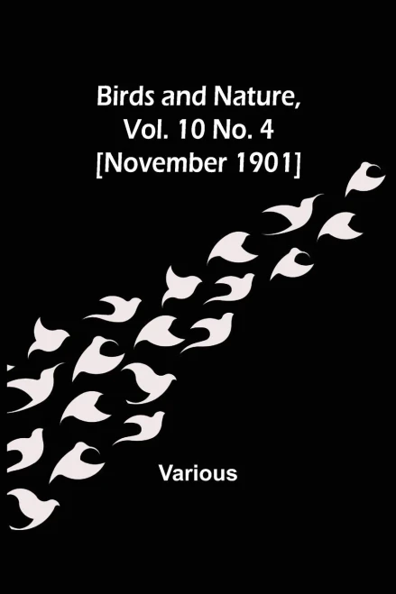 Birds And Nature, Vol. 10 No. 4 [November 1901]