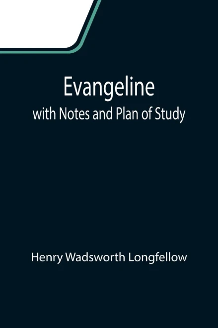 Evangeline; With Notes And Plan Of Study