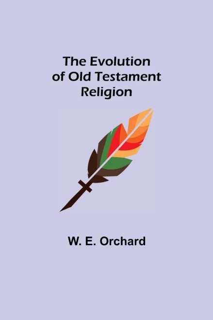 The Evolution Of Old Testament Religion