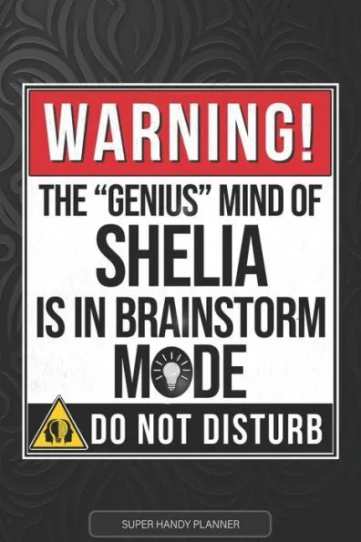Shelia: Warning The Genius Mind Of Shelia Is In Brainstorm Mode - Shelia Name Custom Gift Planner Calendar Notebook Journal