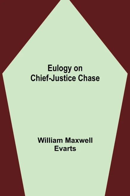 Eulogy On Chief-Justice Chase