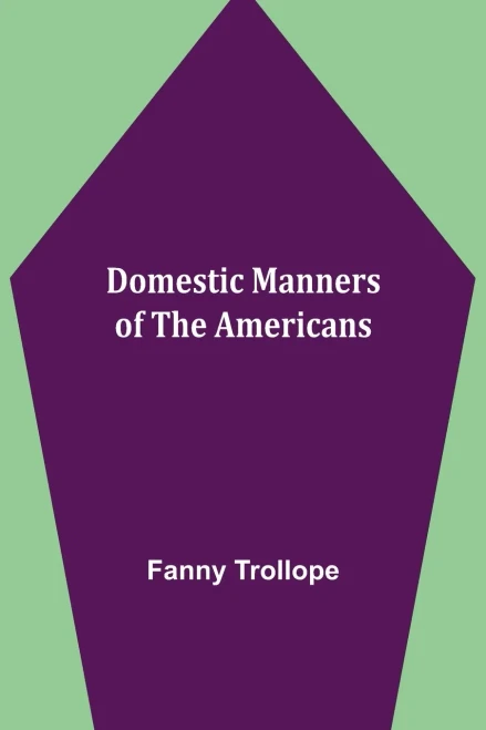 Domestic Manners Of The Americans