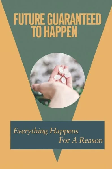 Future Guaranteed To Happen: Everything Happens For A Reason: Types Of Illusion