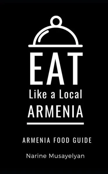 Eat Like a Local-Armenia: Armenia Food Guide