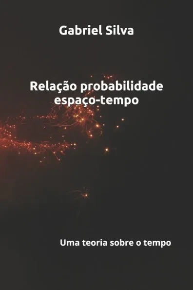 Relação probabilidade espaço-tempo: Gabriel da Silva