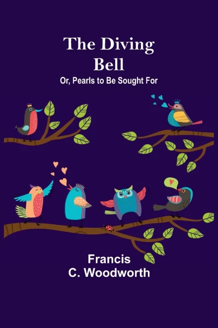 The Diving Bell; Or, Pearls To Be Sought For