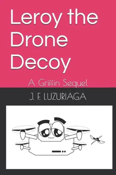 Leroy the Drone Decoy: A Griffin Sequel