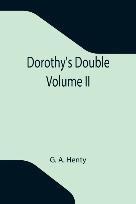 Dorothy'S Double. Volume Ii