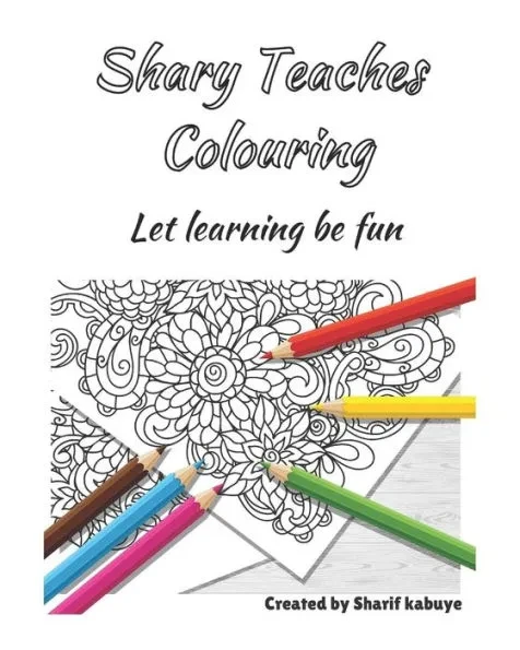 Shary teaches colouring: Let learning be fun. A colouring book for kids