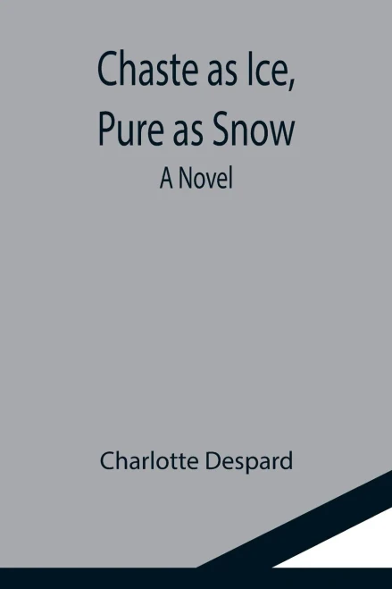 Chaste As Ice, Pure As Snow; A Novel