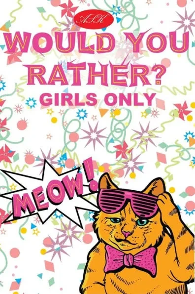 ASK - Would You Rather for Girls Only: Try Not to Laugh Challenge - Only Girls - No Boys - Crazy Questions Only A Girl Could Understand