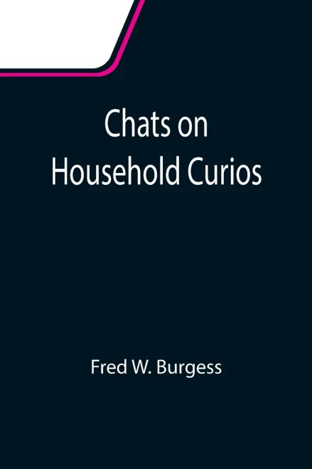 Chats On Household Curios