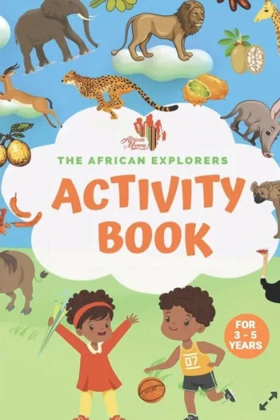 The African Explorers Activity Book: For Age 3 to 5 Years