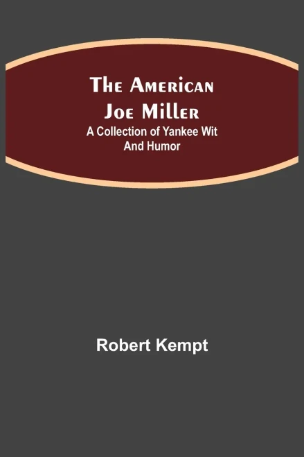 The American Joe Miller: A Collection Of Yankee Wit And Humor