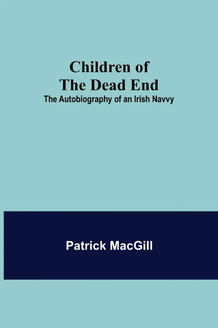 Children Of The Dead End; The Autobiography Of An Irish Navvy