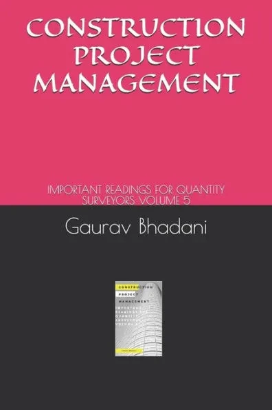 Construction Project Management: Important Readings for Quantity Surveyors Volume 5