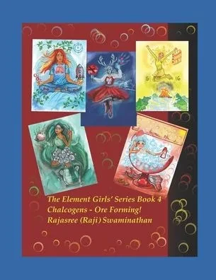 The Magical Periodic Table and The Element Girls - Book 4: The Chalcogens - Ore Forming!