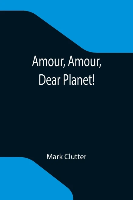 Amour, Amour, Dear Planet!