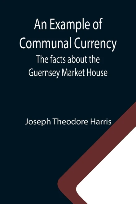 An Example Of Communal Currency: The Facts About The Guernsey Market House