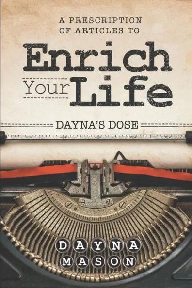Dayna's Dose: A Prescription of Articles to Enrich Your Life