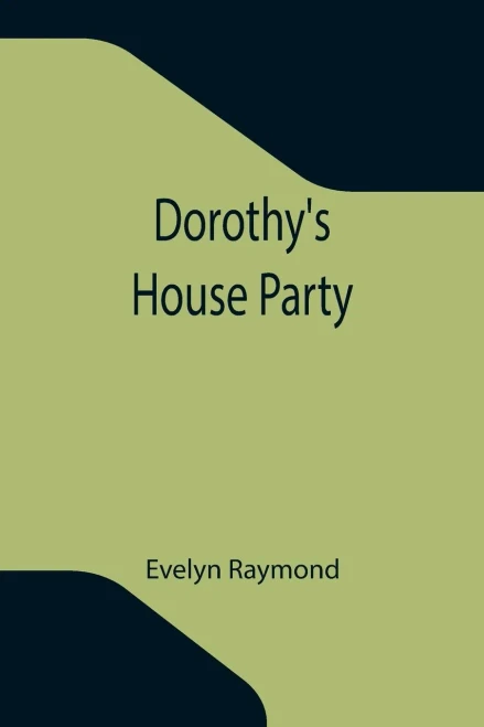 Dorothy'S House Party
