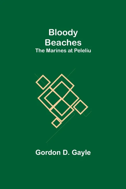 Bloody Beaches: The Marines At Peleliu