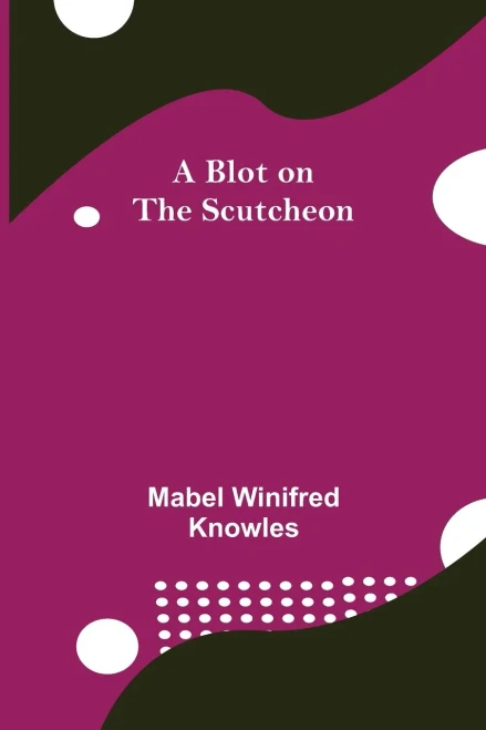 A Blot On The Scutcheon