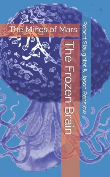 The Frozen Brain: Robert Slaughter's The Mines of Mars