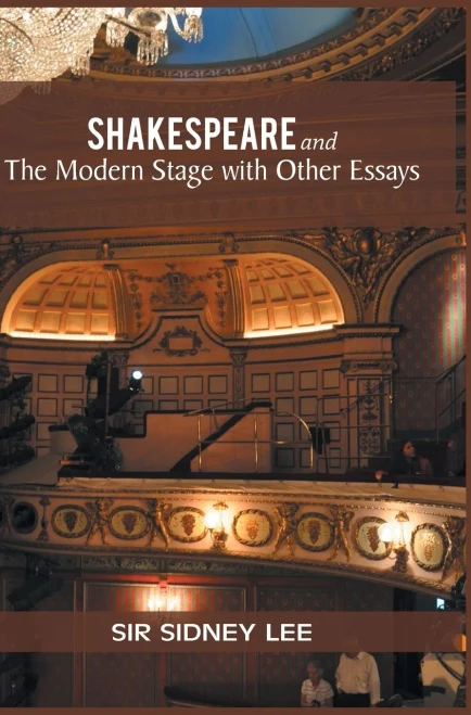 Shakespeare And The Modern Stage With Other Essays