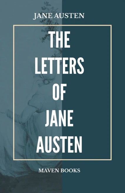 The Letters Of Jane Austen: Selected From The Compilation Of Her Great Nephew, Edward, Lord Bradbourne
