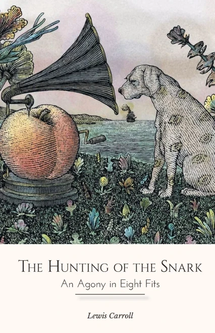 The Hunting Of The Snark: An Agony In Eight Fits