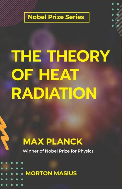 The Theory Of Heat Radiation