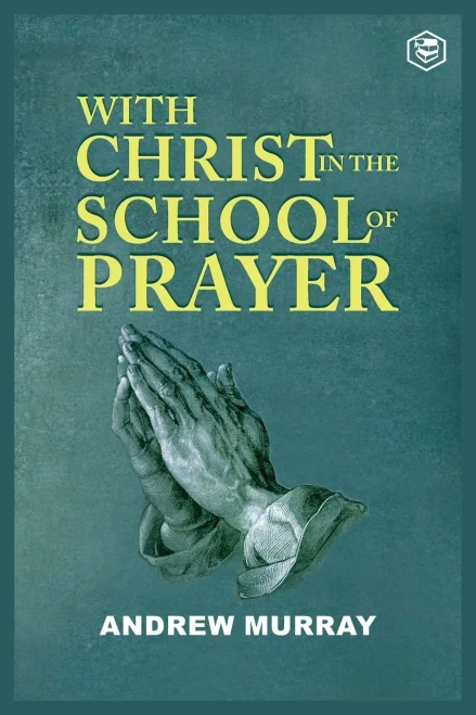 With Christ In The School Of Prayer