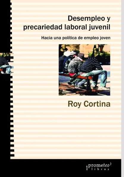 Desempleo y precariedad laboral juvenil: Hacia una polÃ­tica de empleo joven
